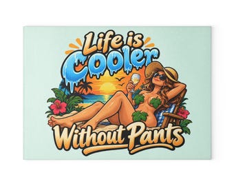 Life Is Cooler Without Pants glass cutting board