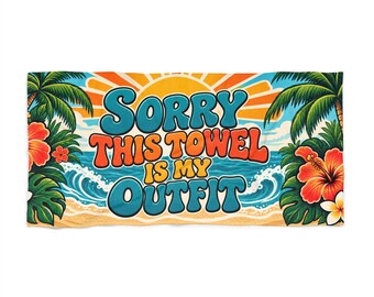 Sorry This Towel Is My Outfit Beach Towel | Tropical Hibiscus Surf Design