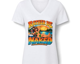 Womans Rather Be Naked V-Neck Tee