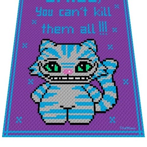 May include: A purple crochet blanket featuring a pixelated image of the Cheshire Cat from Alice in Wonderland, in blue and grey. The text "SMILE, You can't kill them all!!!" is written in blue on the blanket.