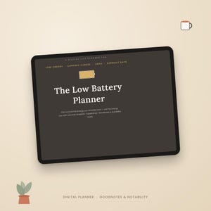 May include: A digital tablet displaying a dark brown interface titled The Low Battery Planner. The screen features a battery icon, text regarding low-energy, chronic illness, ADHD, and burnout days, and notes about GoodNotes and Notability compatibility.