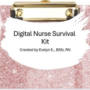 Puede incluir: Un portapapeles con purpurina de color oro rosa con un clip de metal dorado en la parte superior. Un gráfico de pincelada blanca en el centro presenta el texto negro Digital Nurse Survival Kit y el texto Created by Evelyn E., BSN, RN debajo.