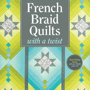 May include: Book cover featuring a quilt pattern with a French braid design. The title is "French Braid Quilts with a twist" and the subtitle is "New Variations for Vibrant Strip-Pieced Projects".