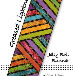 May include: A colorful table runner with a diagonal pattern, made with a jelly roll of fabric. The pattern is called "Greased Lightning" and the runner is 14 inches wide. The text "Jelly Roll Runner" is printed on the image.