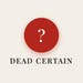 Dead Certain