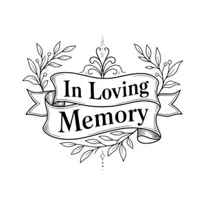 May include: A black and white line art illustration featuring a flowing ribbon banner with the text In Loving Memory. The design is framed by symmetrical leafy branches on both sides and decorative scrollwork at the top and bottom center.