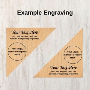 May include: Example of a wooden triangle with a customizable engraving area. The text "Your Text Here" and "Your Logo, Rank or Graphic Here" are shown in the engraving area.