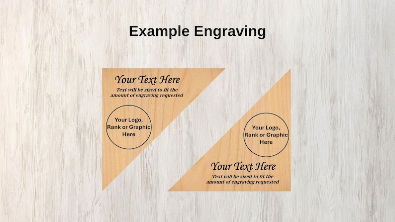 May include: Example of a wooden triangle with a customizable engraving area. The text "Your Text Here" and "Your Logo, Rank or Graphic Here" are shown in the engraving area.