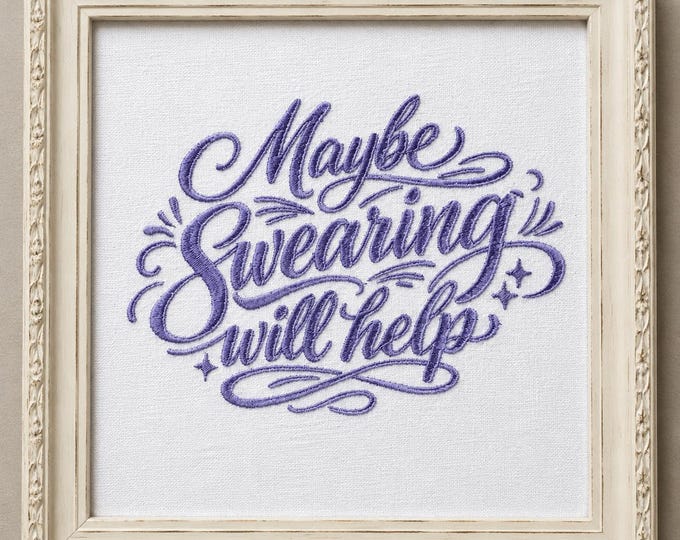 Maybe swearing will help Machine embroidery design - Instant download file