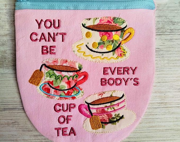 ITH you cant be everybodys cup of tea purse Machine embroidery design - Instant download file