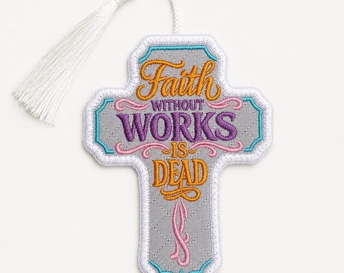 ITH Faith without works is dead cross bookmark Machine embroidery design - Instant download file