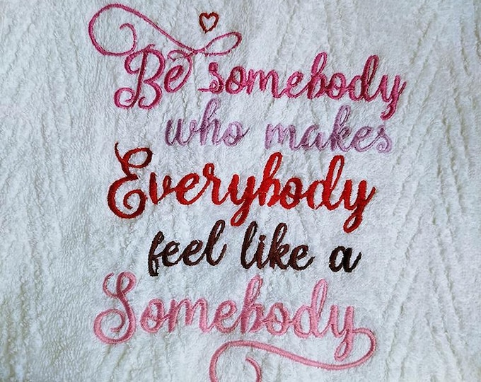 Be somebody who makes everybody feel like a somebody Machine embroidery design - Instant download file