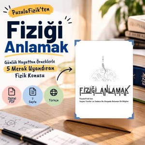 Op de afbeelding: Een digitaal PDF-document getiteld Fiziği Anlamak met vijf natuurkundige onderwerpen met voorbeelden uit het dagelijks leven. De omslag toont een lijntekening van een koepel en Turkse tekst. Drie iconen geven PDF-formaat, 7 pagina's en de Turkse taal aan.
