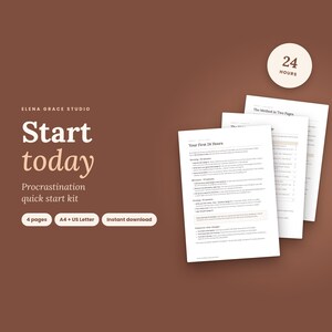 May include: A four-page procrastination quick start kit document set with white paper and black text. The text reads Elena Grace Studio, Start today, Procrastination quick start kit, 4 pages, A4 + US Letter, Instant download, 24 hours, and Your First 24 Hours.