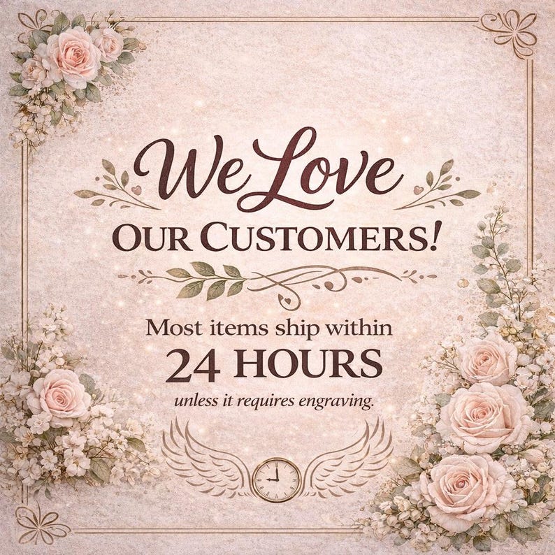 May include: A decorative image with the text "We Love OUR CUSTOMERS!" in a cursive font. The image features floral arrangements of pink roses and white flowers in each corner, with a clock and wings at the bottom.