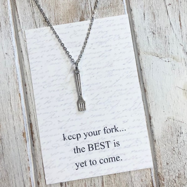 Fork necklace, Friendship Gift, Keep your fork, The best is yet to come, Encouragement gift, Positive outlook, Foodie gift, Hang in there