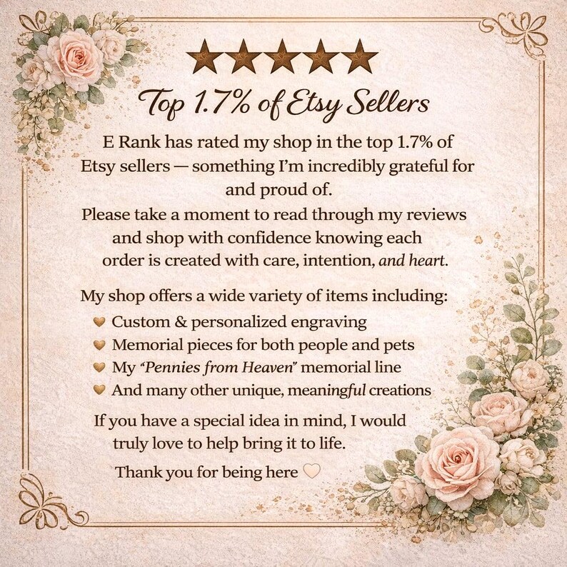 May include: A beige-colored Etsy shop announcement with floral accents and text. The text reads "Top 1.7% of Etsy Sellers" and highlights custom engraving and memorial pieces. The shop is rated in the top 1.7% of Etsy sellers.