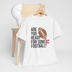 Football Fan T shirt, Are you ready for some Football, Kansas City Game Day, KC MO, KC Team Pride, Red Kansas City, Game day shirt,