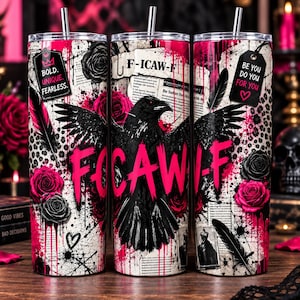 May include: A cylindrical tumbler with a metal straw featuring a black raven, red and black roses, and newspaper print. The design includes pink text reading F-ICAW-F, BOLD. UNIQUE. FEARLESS., and BE YOU DO YOU FOR YOU with a heart icon on tags.