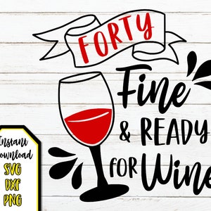 40e verjaardag wijn SVG, klaar voor wijn illustraties, Wino sublimatie ontwerp, veertig verjaardag partij SVG, DXF, PNG, gesneden bestanden