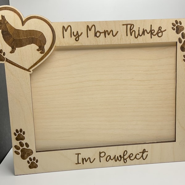 My Mom Thinks Im Pawfect! 5x7 Original, Handmade Picture Frame for Tri Pembroke Welsh Corgi Lover, Dog Mom and Dad, The Perfect Corgi Gift