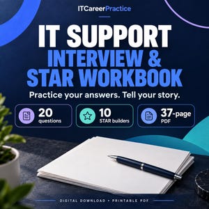 May include: A digital workbook titled IT SUPPORT INTERVIEW & STAR WORKBOOK with the text Practice your answers. Tell your story. It features 20 questions, 10 STAR builders, and a 37-page PDF. The design includes a dark blue background with white text.