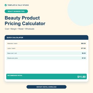 May include: A digital beauty product pricing calculator template featuring a dark blue header labeled QUICK CALCULATOR. It displays fields for materials, labor, base cost, and break-even price, with a green bar showing a recommended retail price.
