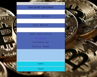 May include: A blue and white computer screen with the text "Coin profit Calculator" and buttons for "Dollar Amount", "Coin Amount", "Exit Coin Price", "Submit", and "Restart".