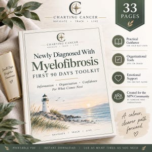 May include: A 33-page toolkit titled Newly Diagnosed With Myelofibrosis First 90 Days Toolkit. The cover features a lighthouse by the sea at sunset, with text detailing practical guidance, organizational tools, and emotional support for patients.