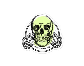 Not Dead Yet Sticker