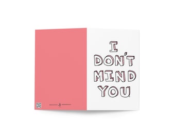 I Don't Mind You Greeting Card