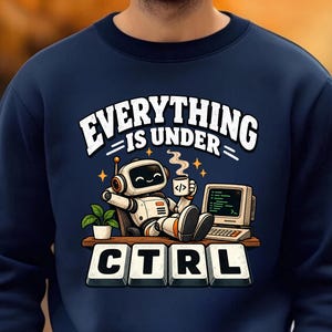 Coding Sweatshirt, Funny Programmer Gift, Software Developer Gift, Everything Is Under CTRL, Retro Robot Crewneck, Coding Humor