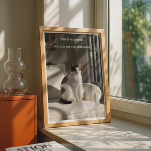Funny Cat Poster, This Is My House You Pay The Mortgage, Cat Wall Art Print