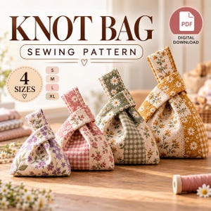 以下が含まれることがあります： KNOT BAG SEWING PATTERNおよび4 SIZESと書かれたデジタルPDF縫製パターン。紫、ピンク、緑、黄色の花柄やギンガムチェック柄の布製ノットバッグが4つ並んでおり、それぞれに持ち手が1つ付いています。