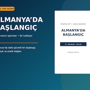Könnte beinhalten: Ein digitaler PDF-Ratgeber mit dem Titel ALMANYA'DA BAŞLANGIÇ und Untertiteln wie İş, resmi işlemler und ilk haftalar. Das Cover enthält einen weißen rechteckigen Einsatz mit dem Text PRATİK KİT 2026 BASKISI, ALMANYA'DA BAŞLANGIÇ und Türkçe sürüm.