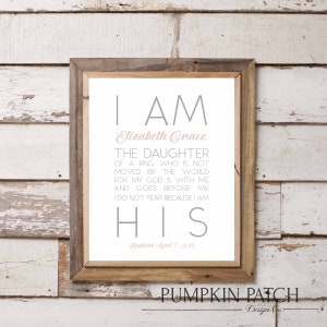 Baby Girl Baptism Gift, I Am His Personalized Printable, Child of God, Daughter of a King, Baby Shower Gift, 8x10, 11x14, 16x20