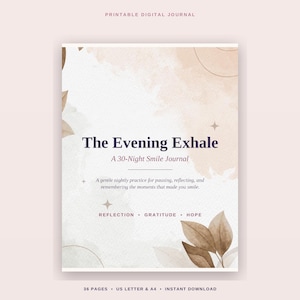 May include: A printable digital journal titled The Evening Exhale, A 30-Night Smile Journal. The cover features watercolor beige and brown leaf illustrations, small star icons, and the text: A gentle nightly practice for pausing, reflecting, and remembering the moments that made you smile. REFLECTION, GRATITUDE, HOPE.