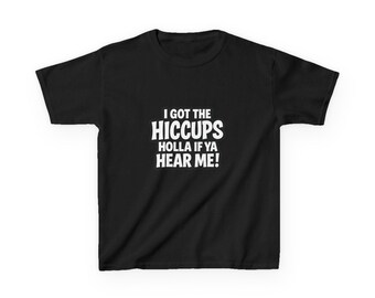 I Got the Hiccups Kids Tee | Funny Youth Graphic Shirt