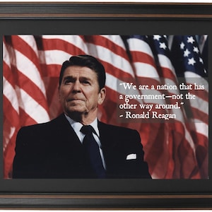 Ronald Reagan, Portrait & Quote, “We are a nation that has a government—not the other way around.” Standard or Poster Size. Handmade in USA.