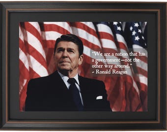 Ronald Reagan, Portrait & Quote, “We are a nation that has a government—not the other way around.” Standard or Poster Size. Handmade in USA.