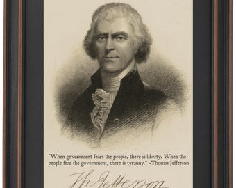 Thomas Jefferson, Portrait & Quote, "When government fears the people, there is liberty...". Standard or Poster Size. Handmade in USA.