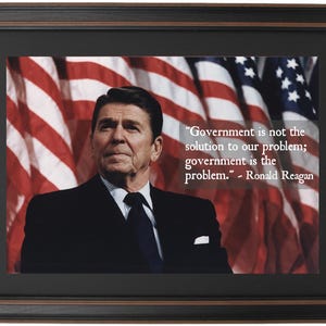 Ronald  Reagan, Portrait & Quote, “Government is not the solution to our problem; government is the problem.” 2 Sizes. Handmade in USA.