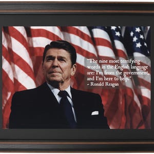 Ronald Reagan, Portrait/Quote, “The nine most terrifying words in the English language are: I’m from the government, and I’m here to help.&quot;
