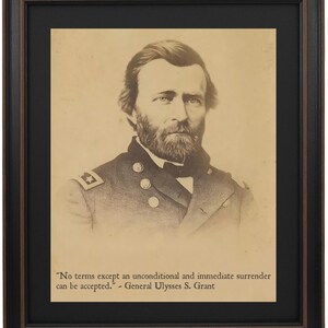 General Ulysses  S. Grant, Portrait and Quote, &quot;No terms except an unconditional and immediate surrender can be accepted.&quot; Handmade in USA.