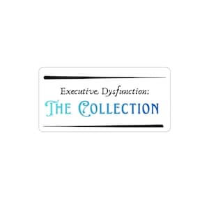 Peut inclure: Un autocollant rectangulaire blanc avec le texte noir Executive Dysfunction: et le texte bleu THE COLLECTION. Le design comprend deux lignes horizontales noires, une au-dessus de la première ligne de texte et une sous la seconde ligne.
