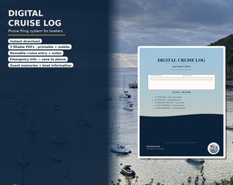 May include: A digital cruise log phone filing system for boaters featuring five fillable PDFs, reusable cruise entries, emergency info, guest memories, and boat information. The document includes the text Digital Cruise Log, Log it. Save it. Find it.