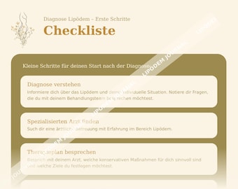 Könnte beinhalten: Eine beige und olivgrüne Checkliste mit dem Titel Diagnose Lipödem - Erste Schritte Checkliste. Sie enthält drei Abschnitte: Diagnose verstehen, Spezialisierten Arzt finden und Therapieplan besprechen, mit Texten zu den ersten Schritten nach einer Lipödem-Diagnose.