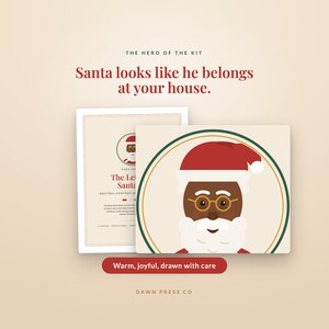 May include: A stationery kit featuring a circular illustration of Santa Claus with dark skin, a white beard, and gold glasses. The text reads: THE HERO OF THE KIT, Santa looks like he belongs at your house., The Letter to Santa, Warm, joyful, drawn with care, DAWN PRESS CO.
