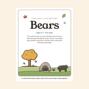 May include: A white educational unit study card titled Field & Fable Bears for ages 4-7. It features a brown tree, a gray den with a bear inside, a black bear, and text describing a five-day curriculum about bears, science, and math.