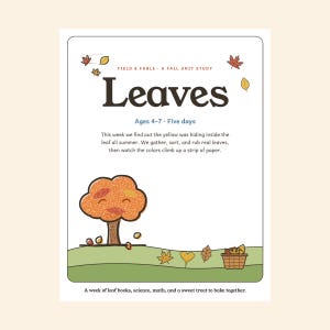 May include: A Field & Fable fall unit study titled Leaves for ages 4-7. The page features a cartoon orange tree, falling leaves, and a basket on a green hill. Text describes a five-day curriculum involving leaf science, math, and baking.